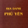 Bìa sách Địa danh Phú Yên của Nguyễn Đình Chúc